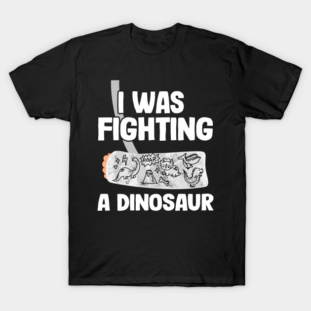 Broken Arm Get Well Soon I Was Fighting A Dinosaur T-Shirt by Kuehni